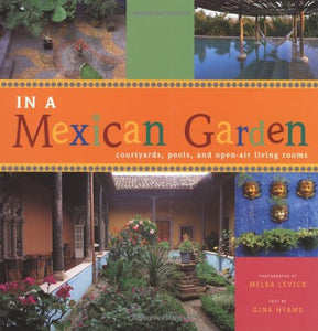 In A Mexican Garden: Courtyards, Pools, and Open-Air Living Rooms