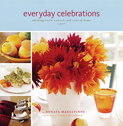 Everyday Celebrations: Savoring Food, Family, and Life at Home