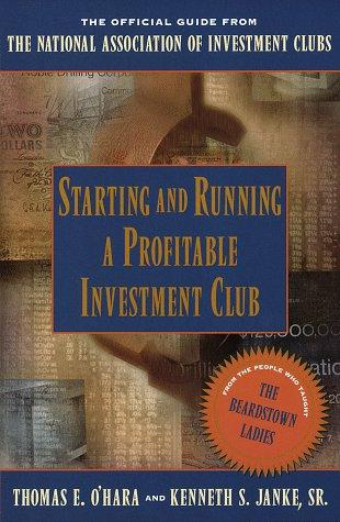 Starting and Running a Profitable Investment Club: The Official Guide from the National Association of Investment Clubs