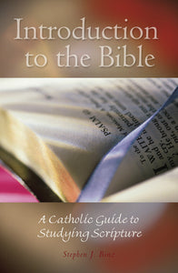 Introduction to the Bible: A Catholic Guide to Studying Scripture