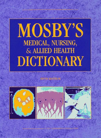 Mosby's Medical, Nursing, & Allied Health Dictionary (Mosby's Medical, Nursing, and Allied Health Dictionary, 5th ed)