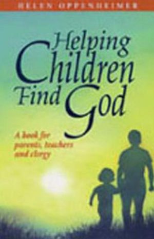 Helping Children Find God: A Book for Parents, Teachers, and Clergy