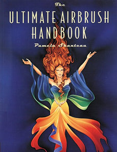 The Ultimate Airbrush Handbook (Crafts Highlights)
