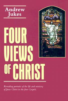 Four Views of Christ: The Characteristic Differences in the Four Gospels