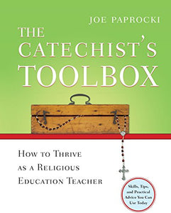 The Catechist's Toolbox: How to Thrive as a Religious Education Teacher (Toolbox Series)