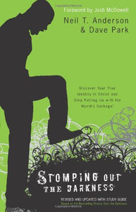 Stomping Out the Darkness: Discover Your True Identity in Christ and Stop Putting Up With the World's Garbage!