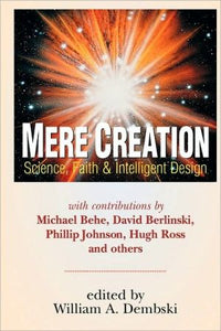 Mere Creation; Science, Faith & Intelligent Design