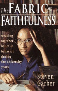 The Fabric of Faithfulness: Weaving Together Belief and Behavior During the University Years