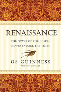 Renaissance: The Power of the Gospel However Dark the Times