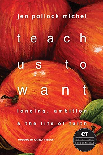 Teach Us to Want: Longing, Ambition and the Life of Faith