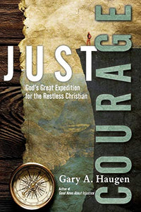 Just Courage: God's Great Expedition for the Restless Christian