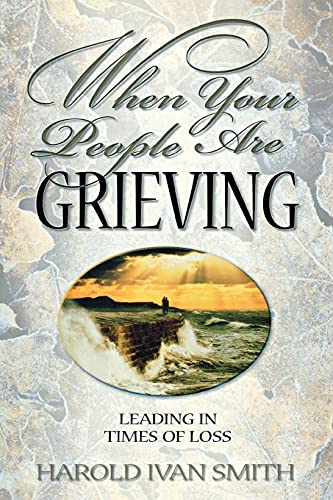 When Your People Are Grieving: Leading in Times of Loss