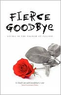 Fierce Goodbye: Living in the Shadow of Suicide