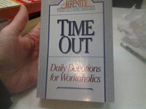 Time Out: Daily Devotions for Workaholics (The Serenity Meditation Series)