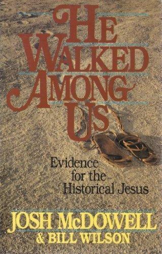 He Walked Among Us: Evidence for the Historical Jesus