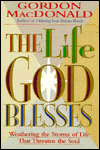 The Life God Blesses: Weathering the Storms of Life That Threaten the Soul