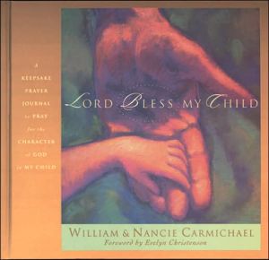 Lord, Bless My Child: A Keepsake Prayer Journal to Pray for the Character of God in My Child