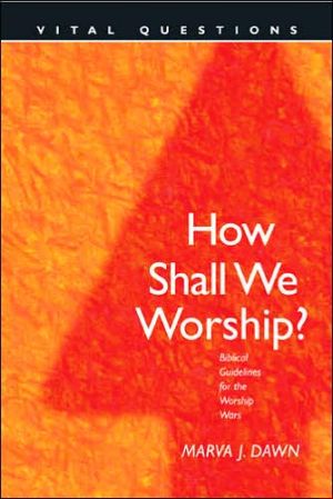 How Shall We Worship? (Vital Questions)