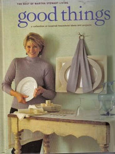 Good things: The best of Martha Stewart living