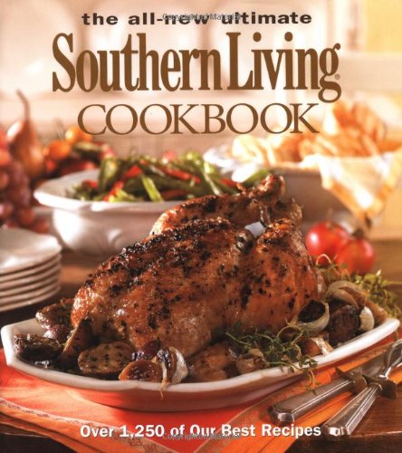 The All New Ultimate Southern Living Cookbook: Over 1,250 of Our Best Recipes
