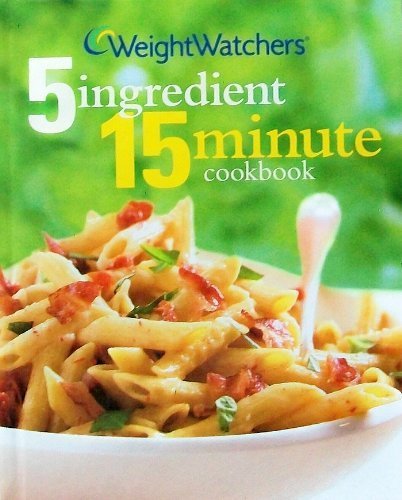 Weight Watchers 5 Ingredient, 15 Minute Cookbook