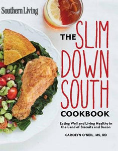 Southern Living Slim Down South Cookbook: Eating well and living healthy in the land of biscuits and bacon