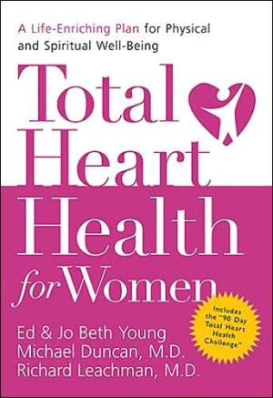 Total Heart Health for Women: A Life-enriching Plan for Physical & Spiritual Well-being