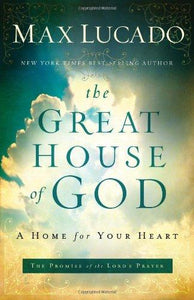 The Great House Of God: A Home for Your Heart