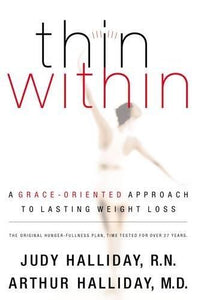 Thin Within: A Grace-Oriented Approach to Lasting Weight Loss