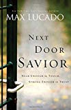 Next Door Savior: Near Enough to Touch, Strong Enough to Trust