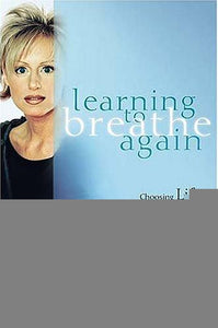 Learning to Breathe Again: Choosing Life and Finding Hope After a Shattering Loss