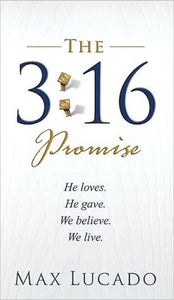 The 3:16 Promise: He Loves. He Gives. We Believe. We Live.