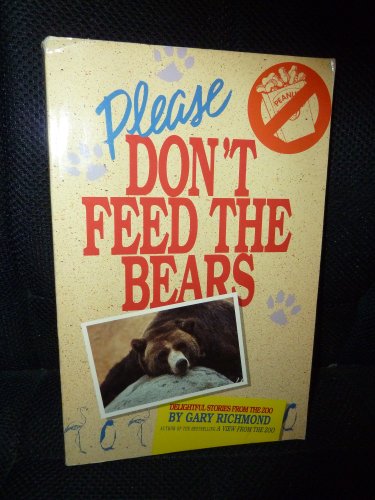 Please Don't Feed the Bears: Delightful Stories from the Zoo