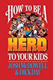 How to be a Hero to Your Kids