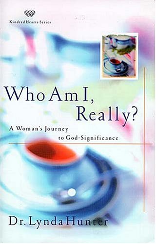 Who Am I, Really? A Woman's Journey to God-Significance (Kindred Hearts Series)