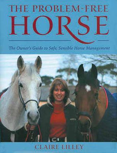 The Problem-Free Horse: The Owner's Guide to Safe, Sensible Horse Management