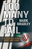 Too Many to Jail: The Story of Iran's New Christians
