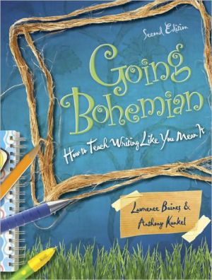 Going Bohemian: How to Teach Writing Like You Mean It, 2nd Edition