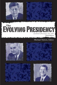 The Evolving Presidency: Landmark Documents, 1787-2008