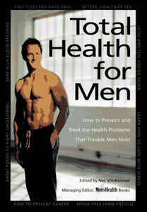 Total Health for Men: How to Prevent and Treat the Health Problems That Trouble Men Most (Total Health for Men)