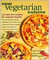 New Vegetarian Cuisine: 250 Low-Fat Recipes for Superior Health: A Cookbook