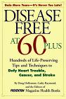Disease Free at 60-Plus: Hundreds Fo Life-Preserving Tips and Techniques to Defy Heart Trouble, Cancer, and Stroke