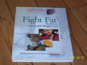 Fight Fat: Secrets to Successful Weight Loss (Women's Edge Health Enhancement Guides)