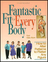 Fantastic Fit For Everybody: How to Alter Patterns to Flatter Your Figure (A Rodale Sewing Book)