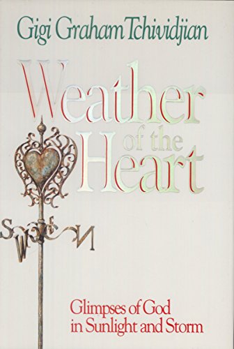 Weather of the Heart: Glimpses of God in Sunlight and Storm