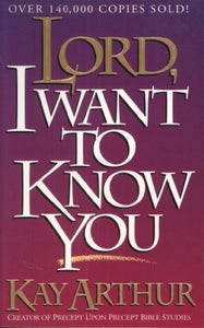 Lord, I Want to Know You (Lord Series)