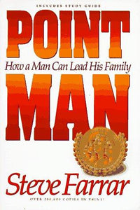 Point Man: How a Man Can Lead His Family