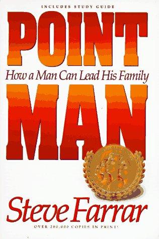 Point Man: How a Man Can Lead His Family