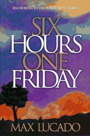 Six Hours One Friday: Anchoring to the Power of the Cross