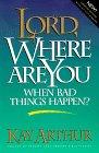 Lord, Where Are You When Bad Things Happen?